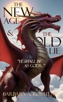 The New Age & the Old Lie: Ye shall be as gods... B0DBZ9VYMK Book Cover