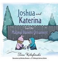 Joshua and Katerina and the Magical Broken Ornament 1662800169 Book Cover