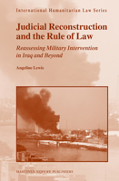 Judicial Reconstruction and the Rule of Law: Reassessing Military Intervention in Iraq and Beyond 9004228101 Book Cover