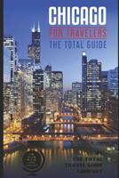 CHICAGOFOR TRAVELERS. The Total Guide: The comprehensive traveling guide for all your traveling needs. By THE TOTAL TRAVEL GUIDE COMPANY 1097116271 Book Cover