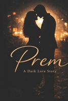 Prem: a love story that discovers truth too late B0GFX157ZC Book Cover