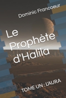 Le Prophète d'Halila: TOME UN : L'AURA 2982064103 Book Cover