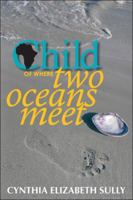 Child of Where Two Oceans Meet 1425176615 Book Cover
