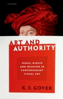 Art and Authority: Moral Rights and Meaning in Contemporary Visual Art 019886700X Book Cover