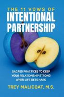 The 11 Vows of Intentional Partnership: Sacred Practices to Keep Your Relationship Strong When Life Gets Hard (The Sacred Vows of Love) B0G42W25VW Book Cover