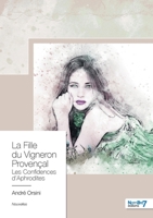 La Fille du Vigneron Provençal: Les confidences d'Aphrodites 2368325468 Book Cover