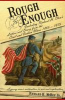 Rough Enough: : Including Richard H. Clow's Letters and Diary from the Civil and Indian Wars, 1865 - 1875 1589827139 Book Cover