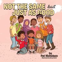 Not the Same but Just as Good 1719462968 Book Cover