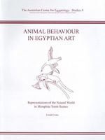 Animal Behaviour In Egyptian Art: Representations Of The Natural World In Memphite Tomb Scenes (Ace Studies) 0856688266 Book Cover