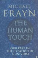 The Human Touch: Our Part in the Creation of a Universe 0312426283 Book Cover