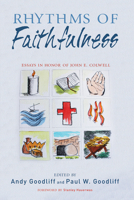 Rhythms of Faithfulness: Essays in Honor of John E. Colwell 1532633505 Book Cover