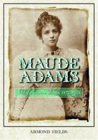 Maude Adams: Idol of American Theater, 1872-1953 078641927X Book Cover