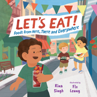 Let’s Eat!: Foods from Here, There and Everywhere 1459840380 Book Cover