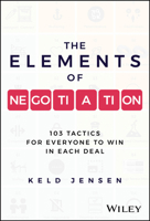 The Elements of Negotiation: 103 Tactics to Win Every Deal 1394248288 Book Cover