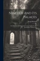 Nineveh And Its Palaces: The Discoveries Of Botta And Layard, Applied To The Elucidations Of Holy Writ 1022642316 Book Cover