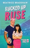 Rucked Up Ruse: A Fake Dating Rugby Romance 1919184503 Book Cover