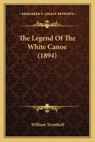The Legend of the White Canoe 102204592X Book Cover