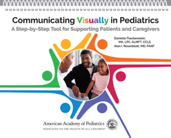 Communicating Visually in Pediatrics: A Step-by-Step Tool for Supporting Patients and Caregivers 1610025660 Book Cover