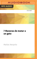 7 Maneras de Matar a Un Gato 1713607336 Book Cover