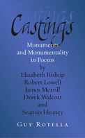 Castings: Monuments and Monumentality in Poems by Elizabeth Bishop, Robert Lowell, James Merrill, Derek Walcott and Seamus Heaney 0826514537 Book Cover