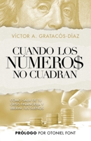 Cuando los números no cuadran: Cómo salir de tu crisis financiera y liberar tus sueños (Spanish Edition) 1646698258 Book Cover