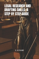 LEGAL RESEARCH AND DRAFTING SKILLS: A STEP BY STEP GUIDE B0GJ3KBL4B Book Cover