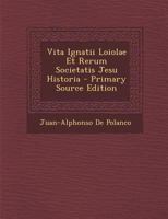 Vita Ignatii Loiolae Et Rerum Societatis Jesu Historia: Chronicon Societatis Jesu. Annus 1550-1552 1293395331 Book Cover