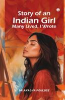 Story of an Indian Girl Many Lived, I Wrote 9355176937 Book Cover