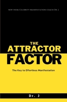 The Attractor Factor: The Key to Effortless Manifestation B0CFD6K5Z3 Book Cover