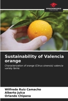 Sustainability of Valencia orange: Characterization of orange (Citrus sinensis) valencia variety farms 6207037472 Book Cover