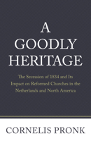 A Goodly Heritage: The Secession of 1837 1601786646 Book Cover