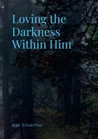 Loving the Darkness Within Him 1365345351 Book Cover