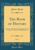 The Book of History, Vol. 4: A History of All Nations from the Earliest Times to the Present, with Over 8000 Illustrations (Classic Reprint) 1359437444 Book Cover