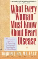 What Every Woman Must Know About Heart Disease 0446519863 Book Cover