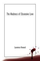 The Madness of Obsessive Love 1441501487 Book Cover