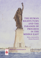 The Human Rights Turn and the Paradox of Progress in the Middle East 3319572091 Book Cover