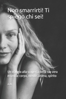 Non smarrirti! Ti spiego chi sei!: Un viaggio alla scoperta della tua vera essenza: corpo, mente, anima, spirito (Verso la Luce) (Italian Edition) B0DWSVGKM7 Book Cover