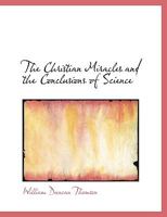 The Christian Miracles and the Conclusions of Science 1017340293 Book Cover