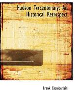 Hudson Tercentenary: An Historical Retrospect 0554746948 Book Cover