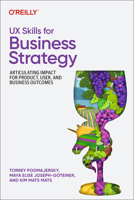 UX Skills for Business Strategy: Articulating Impact for Product, User, and Business Outcomes 1098177878 Book Cover