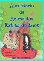 Abecedario de Animalitos Extraordinarios: Un libro del abecedario en rima 0692824707 Book Cover