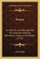 Poems: An Ode To Lord Bolingbroke; The Splendid Shilling; Bleinheim; Cyder, In Two Books 1163887293 Book Cover