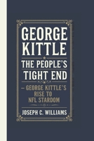George kittle: The People’s Tight End: George Kittle’s Rise to NFL Stardom B0DY882FX7 Book Cover