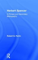 Herbert Spencer: A Primary and Secondary Bibliography 1138001872 Book Cover