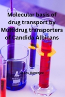 Molecular basis of Drug transport by Multidrug transporters of Candida Albicans 527952171X Book Cover