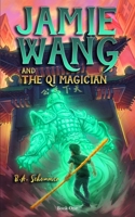 Jamie Wang And The Qi Magician: A Yaoguai Saga Novel 3982102502 Book Cover