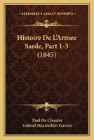 Histoire De L'Armee Sarde, Part 1-3 (1845) 1160113955 Book Cover