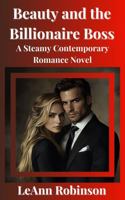 Beauty and the Billionaire Boss: A Steamy Contemporary Romance Novel 1948768402 Book Cover