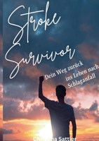 Stroke Survivor: Dein Weg zurück ins Leben nach Schlaganfall (German Edition) 3758388279 Book Cover