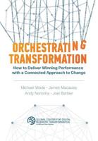 Orchestrating Transformation: How to Deliver Winning Performance with a Connected Approach to Change 1945010053 Book Cover